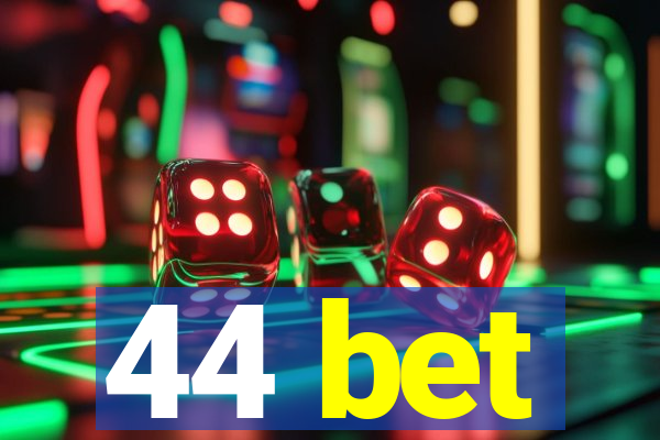 44 bet